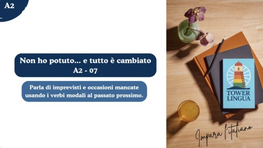 Italian A2 Lesson 07 - Ho dovuto cambiare programma (Passato prossimo dei modali)