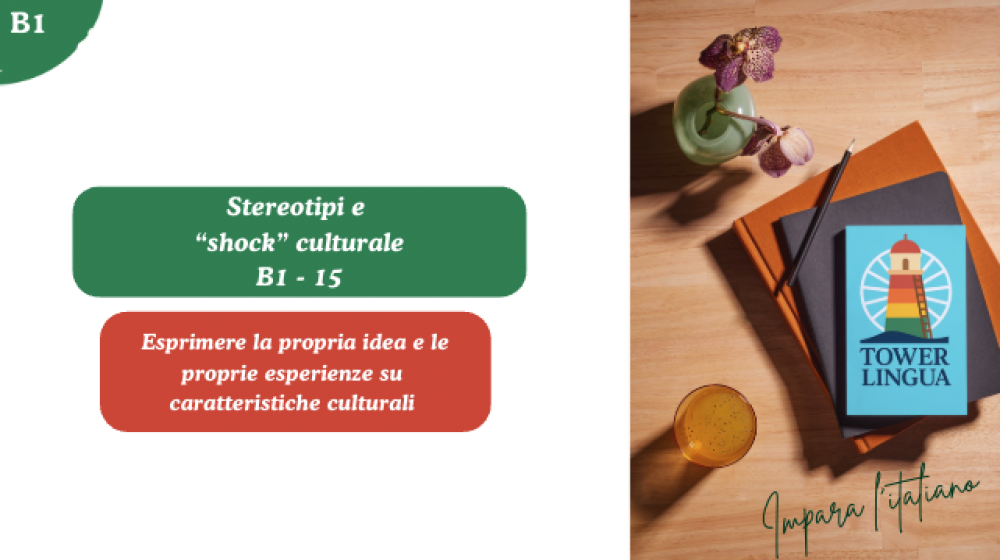 Italian B1 Lesson 15 - Stereotipi sull'Italia e shock culturali (Congiuntivo presente)